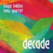 Bágyi Balázs New Quartet - Decade (2023) [Hi-Res]