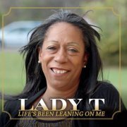 Lady T - Life's Been Leaning On Me (2014)