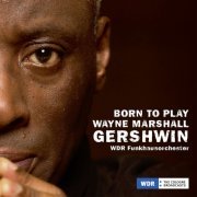 Wayne Marshall and WDR Funkhausorchester - Born to Play, Wayne Marshall, Gershwin (2020) [HI-Res]