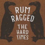 Rum Ragged - The Hard Times (2018)