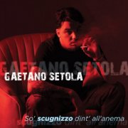 Gaetano Setola - So' scugnizzo dint' all'anema (2025)