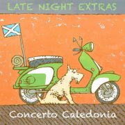 Concerto Caledonia - Late Night Extras (2010)