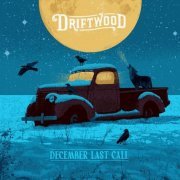 Driftwood - December Last Call (2024)