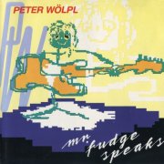 Peter Wölpl - Mr. Fudge Speaks (1989)