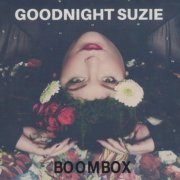 Goodnight Suzie - Boombox (2019)