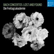 Die Freitagsakademie - Bach Concertos: Lost and Found (2022) [Hi-Res]