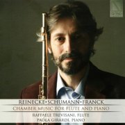 Raffaele Trevisani & Paola Girardi - Reinecke, Franck, Schumann: Chamber Music for Flute and Piano (2017)