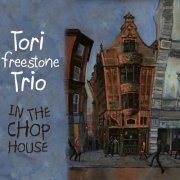 Tori Freestone Trio - In The Chop House (feat. Dave Manington & Tim Giles) (2014) [Hi-Res]