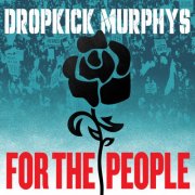 Dropkick Murphys - For The People (Deluxe) (2025)