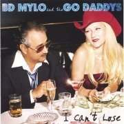 BD Mylo And The Go Daddys - I Can't Lose (2004)