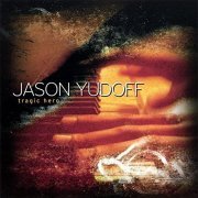 Jason Yudoff - Tragic Hero (2007)