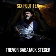 Trevor Babajack Steger - Six Foot Ten (2025)