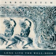 Arbouretum - Long Live the Well-Doer (2004)