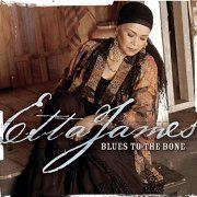 Etta James - Blues to the Bone (2004)