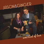 Jason & Ginger - Some Kind Of Love (2016) FLAC