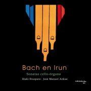 Iñaki Etxepare - Bach en Irun: Sonatas Cello-Órgano (2021)