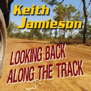 Keith Jamieson - Looking Back Along The Track (2015)
