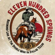 Eleven Hundred Springs - Recorded Live at the Double Wide in Dallas Texas (2024) [Hi-Res]