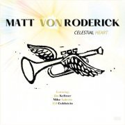 Matt Von Roderick, Jim Keltner, Mike Valerio, Gil Goldstein - Celestial Heart (2023) [Hi-Res]