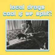 Local Drags - Cool If We Split? (2021) Hi-Res