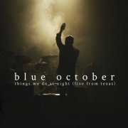 Blue October - Things We Do at Night (Live from Texas) (2015)