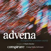 Conspirare, Craig Hella Johnson - Advena: Liturgies for a Broken World (2025) [Hi-Res]