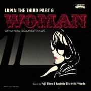 Yuji Ohno & Lupintic Six - LUPIN the THIRD PART6 Original Soundtrack 2 LUPIN the THIRD PART6～WOMAN (2022)