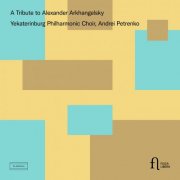 Yekaterinburg Philharmonic Choir, Andrei Petrenko - A Tribute to Alexander Arkhangelsky (2025) [Hi-Res]