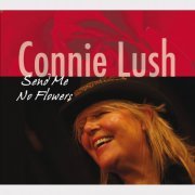 Connie Lush - Send Me No Flowers (2011)