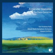 Karl-Andreas Kolly, Slovak Radio Symphony Orchestra, Howard Griffiths - Glazunov: The Piano Concertos (2015)