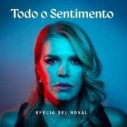 Ofelia del Rosal - Todo o Sentimento (2023)