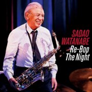 Sadao Watanabe - Re-Bop the Night (2019)