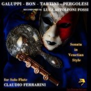 Claudio Ferrarini - B. Galuppi - A. Bon - G. Tartini - G. B. Pergolesi: Sonata in Venetian Style (Recomposed by Luca Astolfoni Fossi) (2023) [Hi-Res]