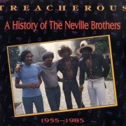 The Neville Brothers - Treacherous: A History Of The Neville Brothers 1955 -1985 (1988)