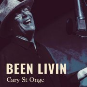 Cary St Onge - Been Livin (2024)