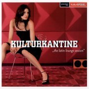 VA - Kulturkantine - The Latin Lounge Session (2006)