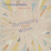 Winston Choi - Thomas Adès: Illuminating from within (2015) [Hi-Res]