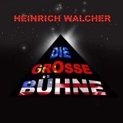 Heinrich Walcher - Die grosse Bühne (2020)