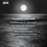 Andre Schuen, The Finnish Radio Symphony Orchestra, Hannu Lintu - Thomas Larcher: Symphony No. 2 "Kenotaph" & Die Nacht der Verlorenen (2021) [Hi-Res]