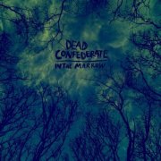 Dead Confederate - In The Marrow (Bonus Track Version) (2013)