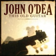 John O'Dea - This Old Guitar (2013)