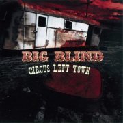 Big Blind - Circus Left Town (2009)