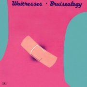 The Waitresses - Bruiseology (Expanded Edition) (1983/2022)