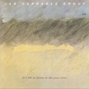 Jan Garbarek Group - It's OK To Listen To The Gray Voice (1985)