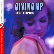 The Topics - Giving Up (Digitally Remastered) (2013)
