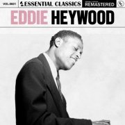 Eddie Heywood - Essential Classics, Vol. 601: Eddie Heywood (2024)