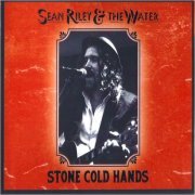 Sean Riley & The Water - Stone Cold Hands (2024) [CD Rip]