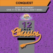 Conquest – Body Movement / Give It To Me (If You Don't Mind) (1993)