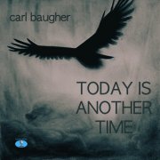 Carl Baugher - Today Is Another Time (2025)