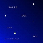 Saulo - Sol Lua Sol, ao Vivo em São Paulo (Ao Vivo) (2019)